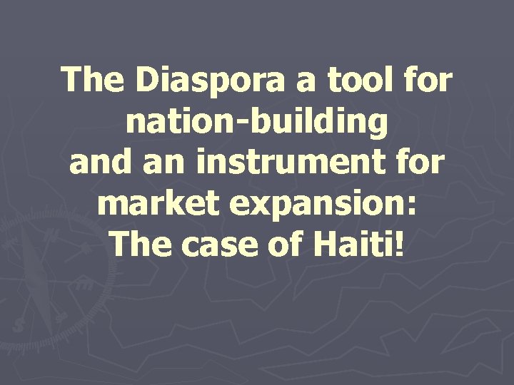 The Diaspora a tool for nation-building and an instrument for market expansion: The case