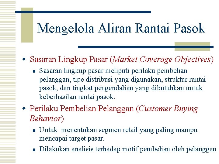 Mengelola Aliran Rantai Pasok w Sasaran Lingkup Pasar (Market Coverage Objectives) n Sasaran lingkup