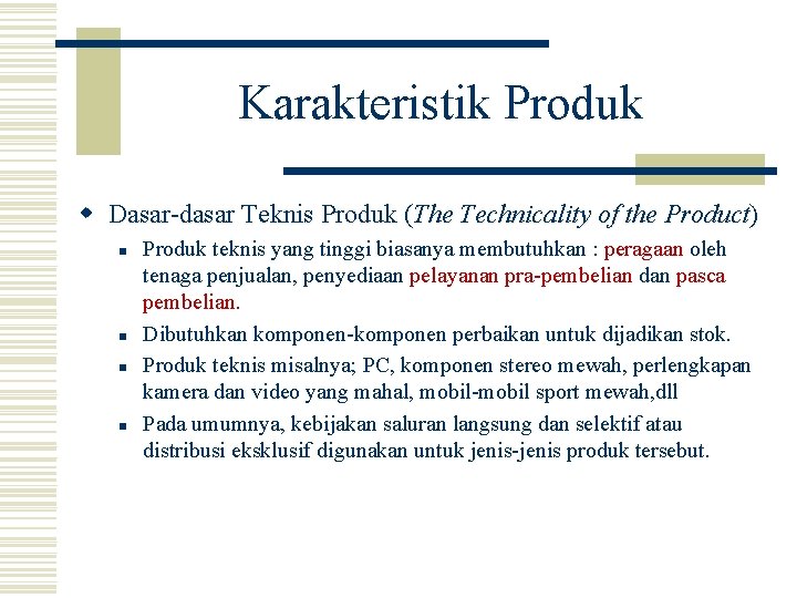 Karakteristik Produk w Dasar-dasar Teknis Produk (The Technicality of the Product) n n Produk