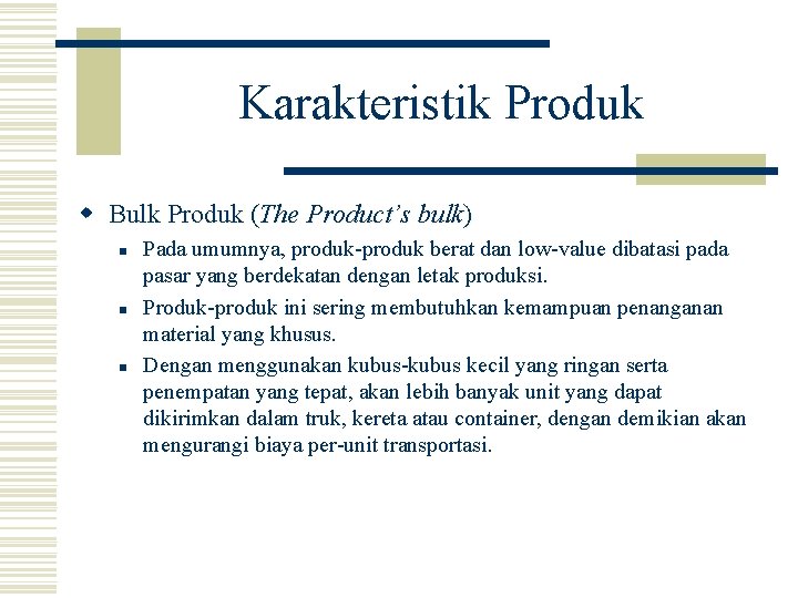 Karakteristik Produk w Bulk Produk (The Product’s bulk) n n n Pada umumnya, produk-produk