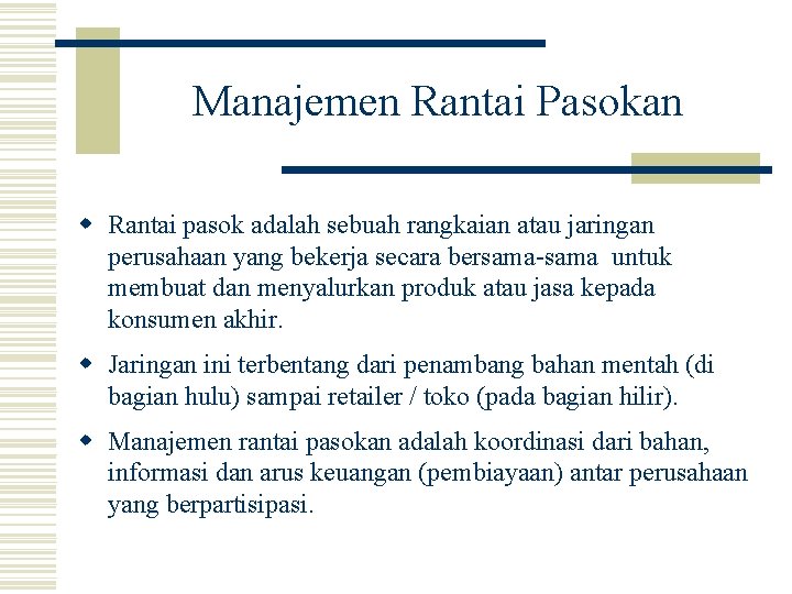 Manajemen Rantai Pasokan w Rantai pasok adalah sebuah rangkaian atau jaringan perusahaan yang bekerja