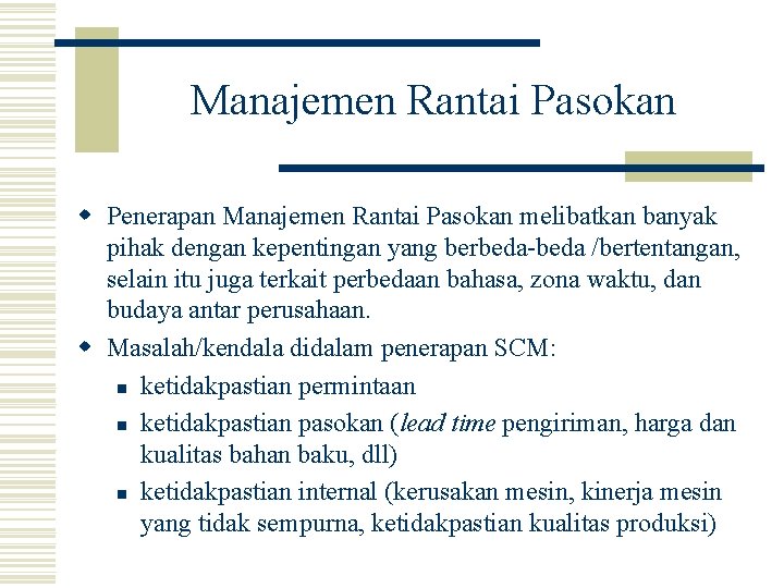 Manajemen Rantai Pasokan w Penerapan Manajemen Rantai Pasokan melibatkan banyak pihak dengan kepentingan yang