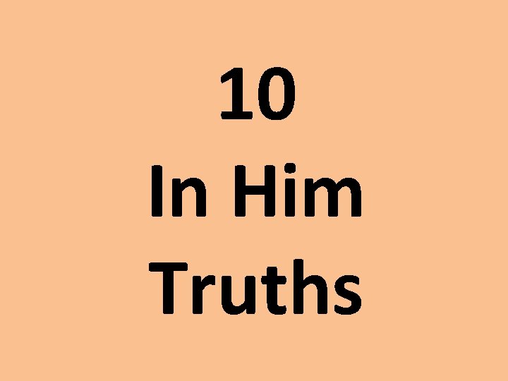 10 In Him Truths 