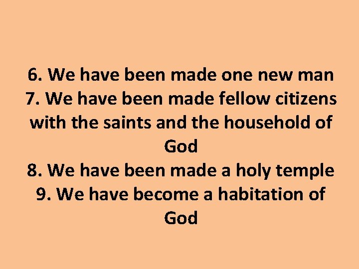 6. We have been made one new man 7. We have been made fellow 6. We have been made one new man 7. We have been made fellow