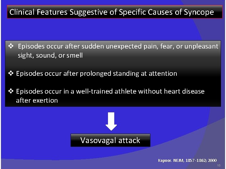 Clinical Features Suggestive of Specific Causes of Syncope v Episodes occur after sudden unexpected