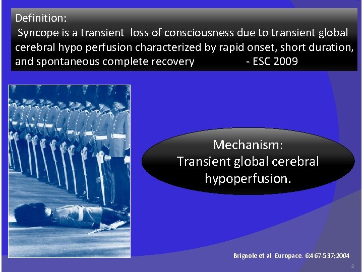 Definition: Syncope is a transient loss of consciousness due to transient global cerebral hypo