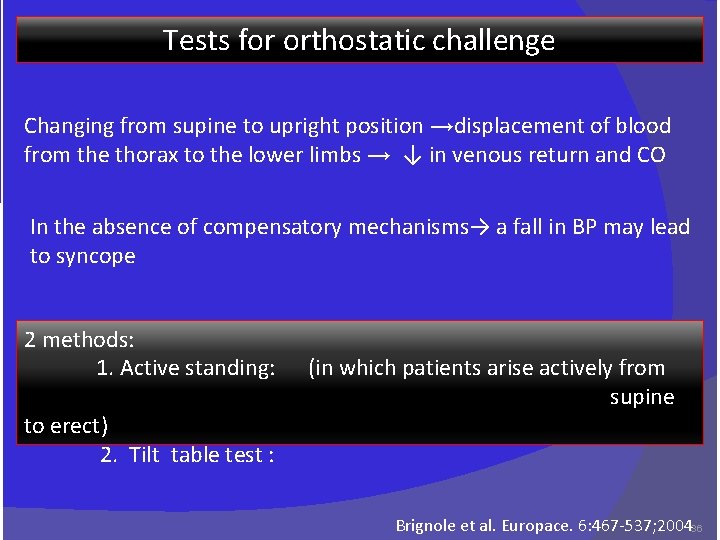 Tests for orthostatic challenge Changing from supine to upright position →displacement of blood from