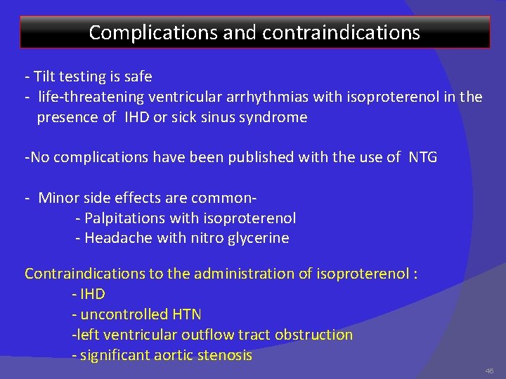 Complications and contraindications - Tilt testing is safe - life-threatening ventricular arrhythmias with isoproterenol