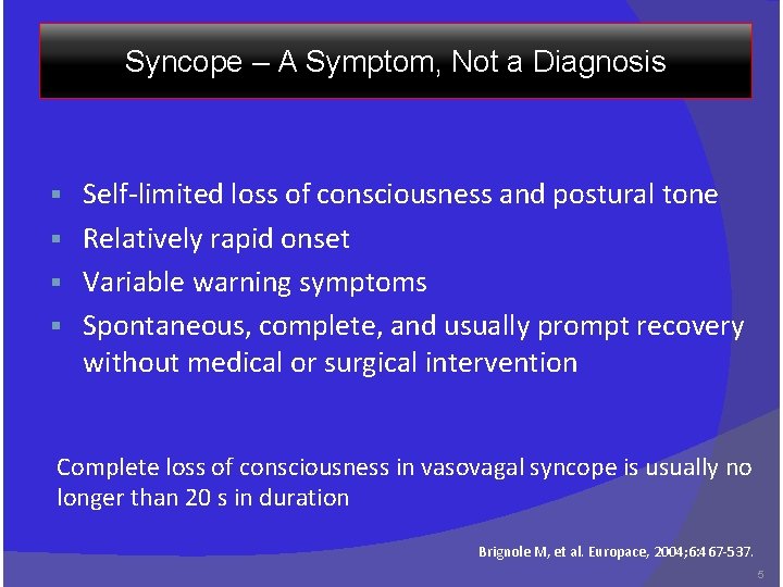 Syncope – A Symptom, Not a Diagnosis Self-limited loss of consciousness and postural tone