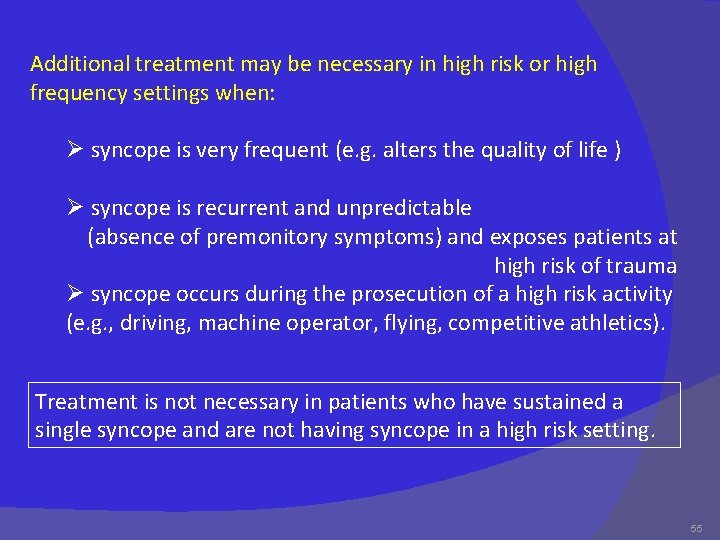 Additional treatment may be necessary in high risk or high frequency settings when: Ø