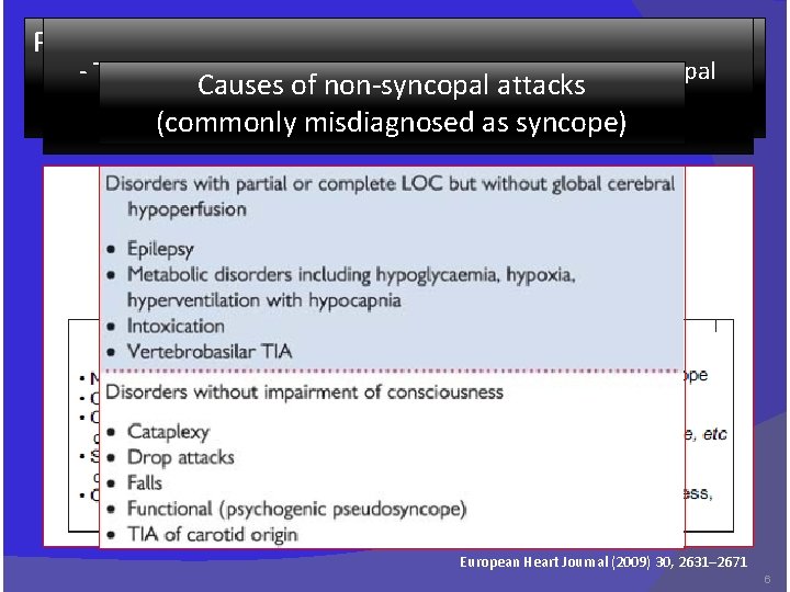 Pre-syncope or near-syncope - True indicate Syncope symptoms should be differentiated fromoccur Nonsyncopal and