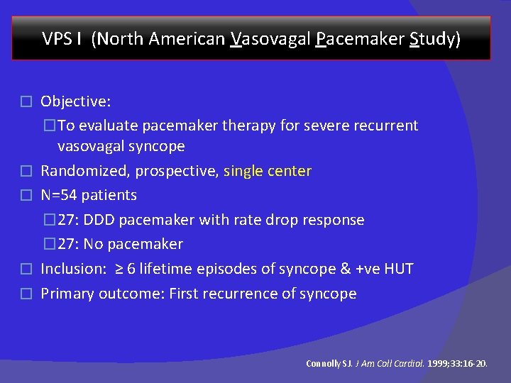 VPS I (North American Vasovagal Pacemaker Study) � � � Objective: �To evaluate pacemaker