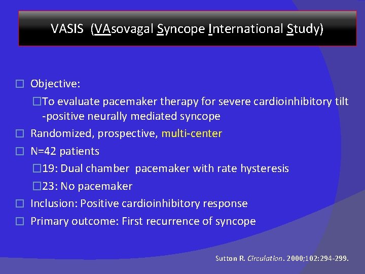 VASIS (VAsovagal Syncope International Study) � � � Objective: �To evaluate pacemaker therapy for