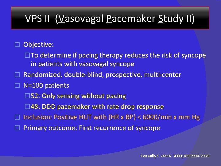 VPS II (Vasovagal Pacemaker Study II) � � � Objective: �To determine if pacing