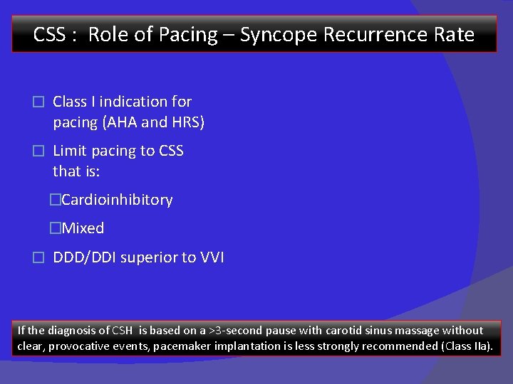 CSS : Role of Pacing – Syncope Recurrence Rate � Class I indication for