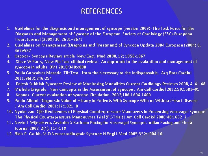 REFERENCES 1. Guidelines for the diagnosis and management of syncope (version 2009)- The Task