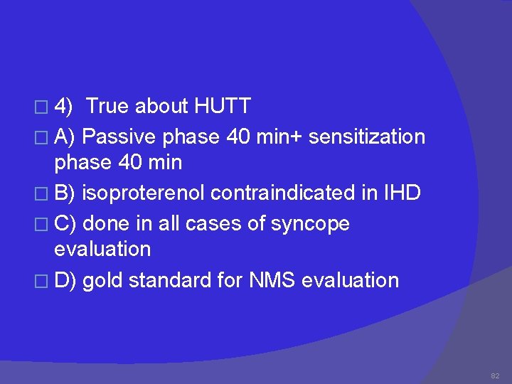 � 4) True about HUTT � A) Passive phase 40 min+ sensitization phase 40