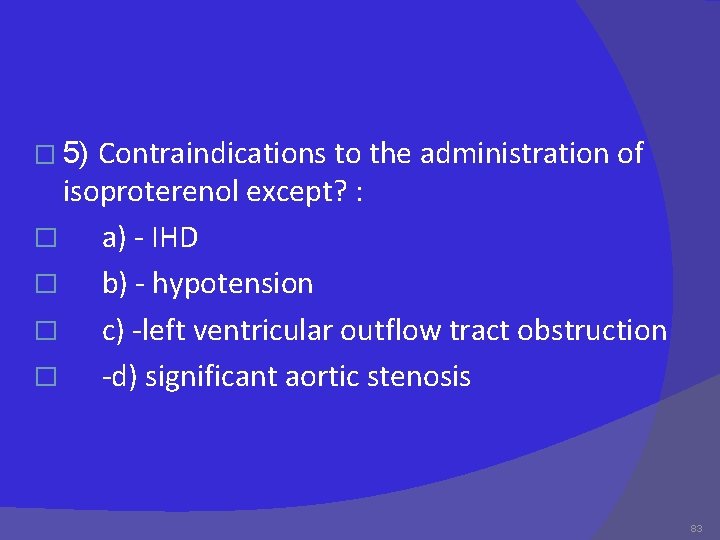 Contraindications to the administration of isoproterenol except? : � a) - IHD � b)