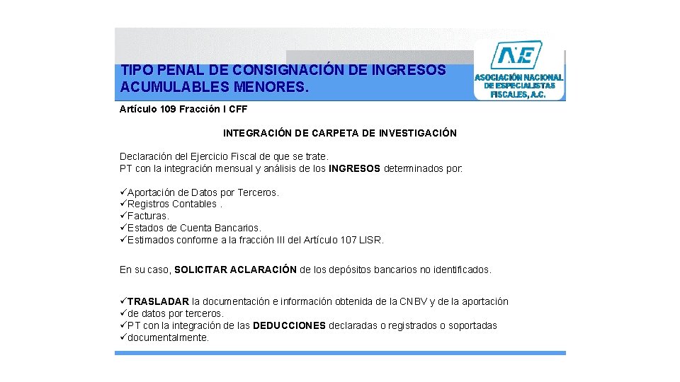 TIPO PENAL DE CONSIGNACIÓN DE INGRESOS ACUMULABLES MENORES. Artículo 109 Fracción I CFF INTEGRACIÓN