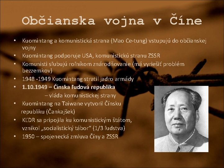 Občianska vojna v Číne • Kuomintang a komunistická strana (Mao Ce-tung) vstupujú do občianskej