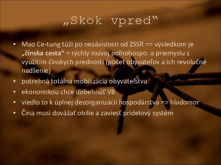 „Skok vpred“ • Mao Ce-tung túži po nezávislosti od ZSSR => výsledkom je „čínska