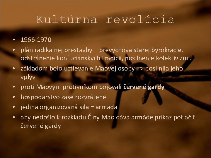 Kultúrna revolúcia • 1966 -1970 • plán radikálnej prestavby – prevýchova starej byrokracie, odstránenie