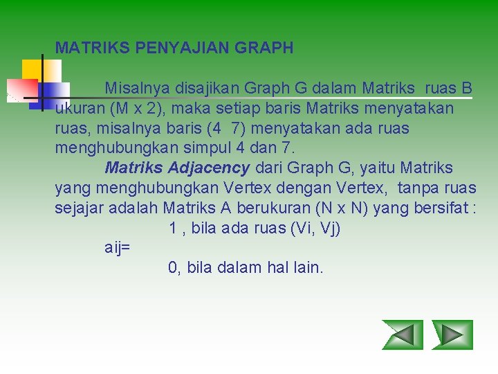 MATRIKS PENYAJIAN GRAPH Misalnya disajikan Graph G dalam Matriks ruas B ukuran (M x