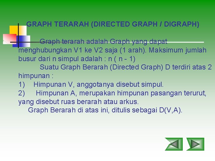  GRAPH TERARAH (DIRECTED GRAPH / DIGRAPH) Graph terarah adalah Graph yang dapat menghubungkan