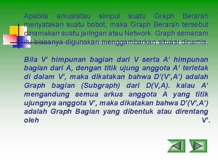 Apabila arkus/atau simpul suatu Graph Berarah menyatakan suatu bobot, maka Graph Berarah tersebut dinamakan