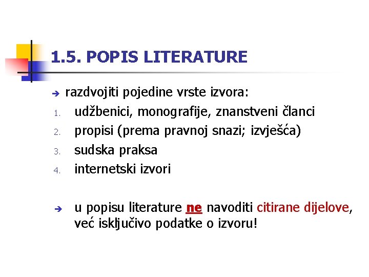 1. 5. POPIS LITERATURE è 1. 2. 3. 4. è razdvojiti pojedine vrste izvora: