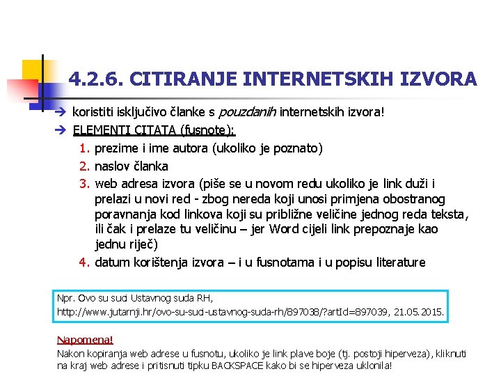 4. 2. 6. CITIRANJE INTERNETSKIH IZVORA è koristiti isključivo članke s pouzdanih internetskih izvora!