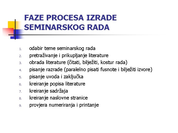 FAZE PROCESA IZRADE SEMINARSKOG RADA 1. 2. 3. 4. 5. 6. 7. 8. 9.