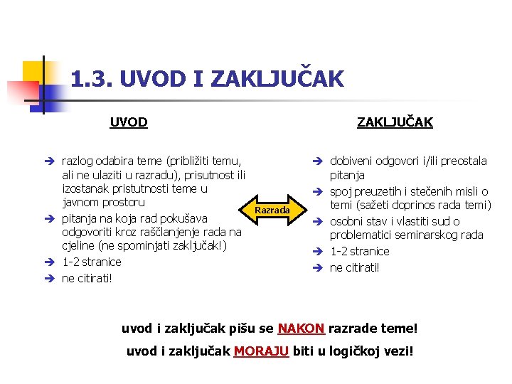 1. 3. UVOD I ZAKLJUČAK UVOD è razlog odabira teme (približiti temu, ali ne