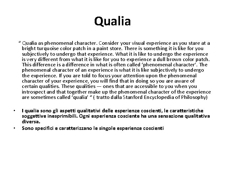 Qualia “ Qualia as phenomenal character. Consider your visual experience as you stare at