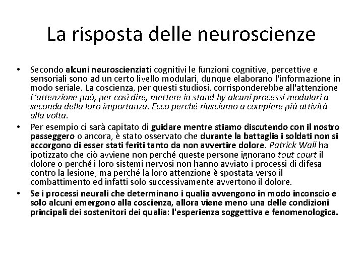 La risposta delle neuroscienze • • • Secondo alcuni neuroscienziati cognitivi le funzioni cognitive,