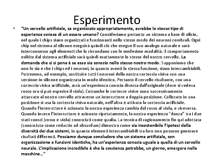  • Esperimento “Un cervello artificiale, se organizzato appropriatamente, avrebbe lo stesso tipo di