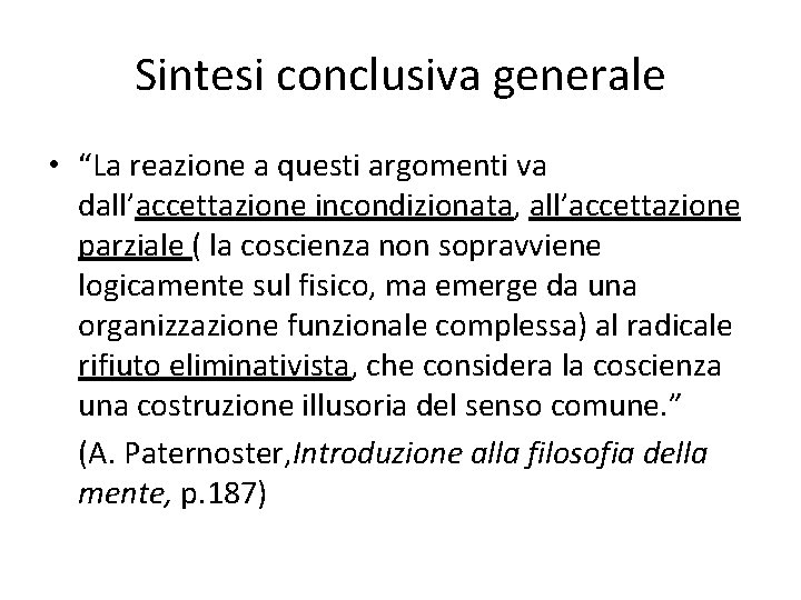 Sintesi conclusiva generale • “La reazione a questi argomenti va dall’accettazione incondizionata, all’accettazione parziale