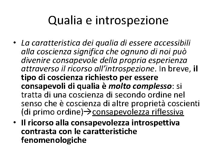 Qualia e introspezione • La caratteristica dei qualia di essere accessibili alla coscienza significa