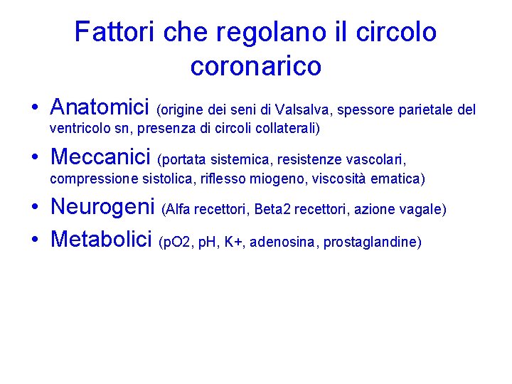 Fattori che regolano il circolo coronarico • Anatomici (origine dei seni di Valsalva, spessore