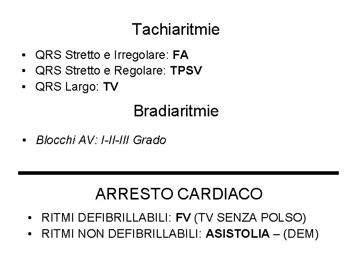 Tachiaritmie • QRS Stretto e Irregolare: FA • QRS Stretto e Regolare: TPSV •