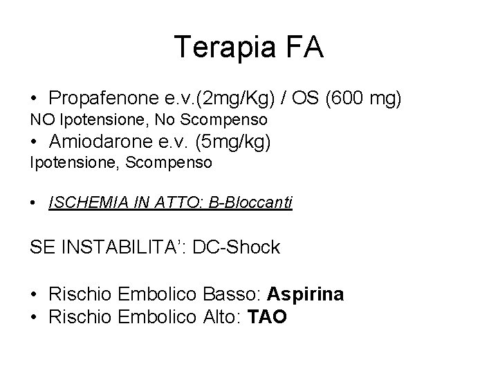 Terapia FA • Propafenone e. v. (2 mg/Kg) / OS (600 mg) NO Ipotensione,