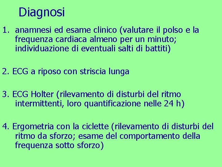 Diagnosi 1. anamnesi ed esame clinico (valutare il polso e la frequenza cardiaca almeno