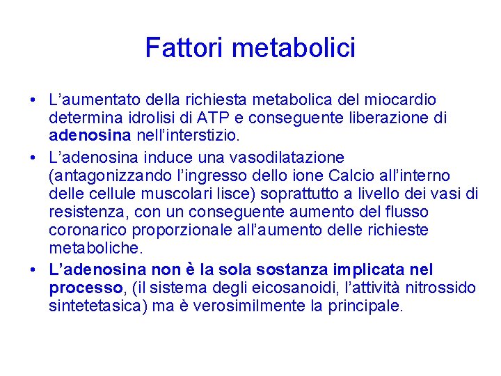 Fattori metabolici • L’aumentato della richiesta metabolica del miocardio determina idrolisi di ATP e