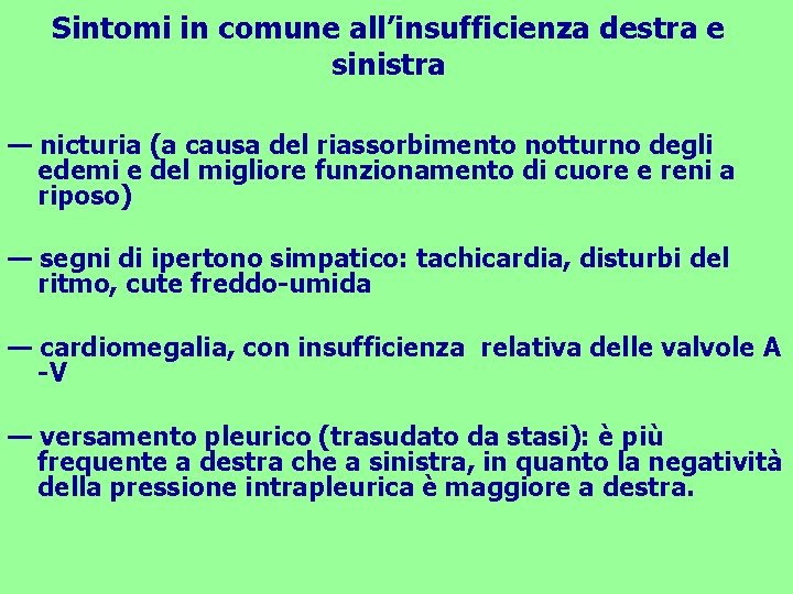 Sintomi in comune all’insufficienza destra e sinistra — nicturia (a causa del riassorbimento notturno