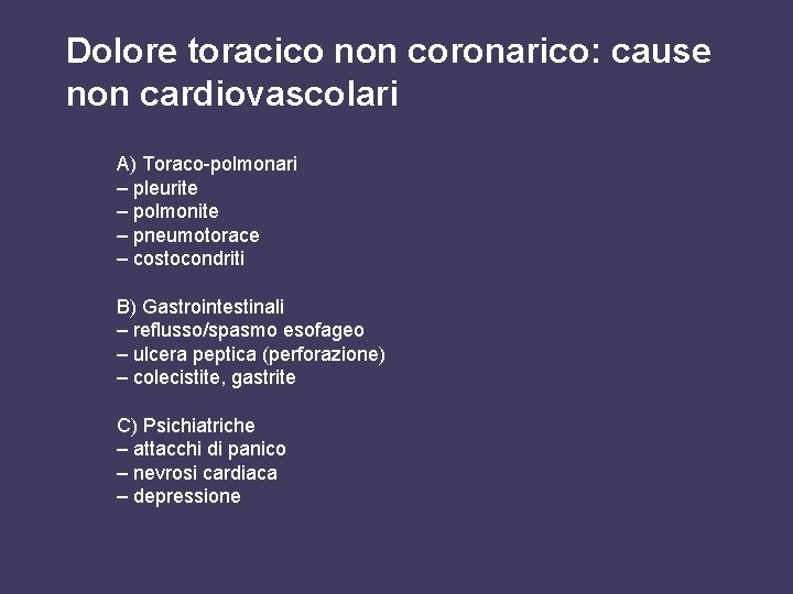 Dolore toracico non coronarico: cause non cardiovascolari A) Toraco-polmonari – pleurite – polmonite –