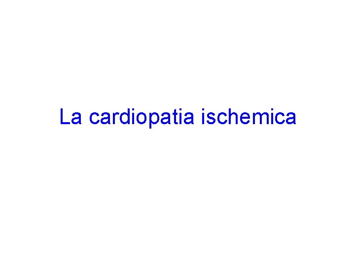 La cardiopatia ischemica 