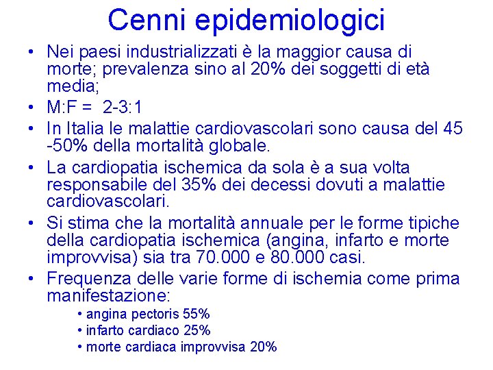 Cenni epidemiologici • Nei paesi industrializzati è la maggior causa di morte; prevalenza sino