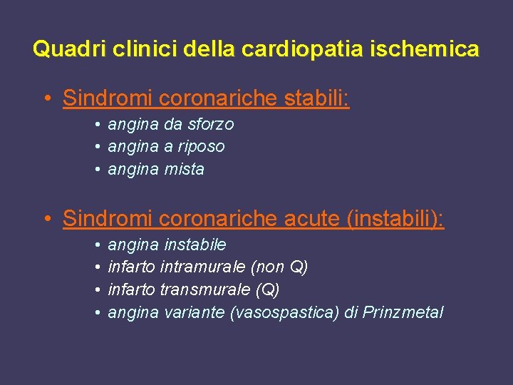 Quadri clinici della cardiopatia ischemica • Sindromi coronariche stabili: • angina da sforzo •