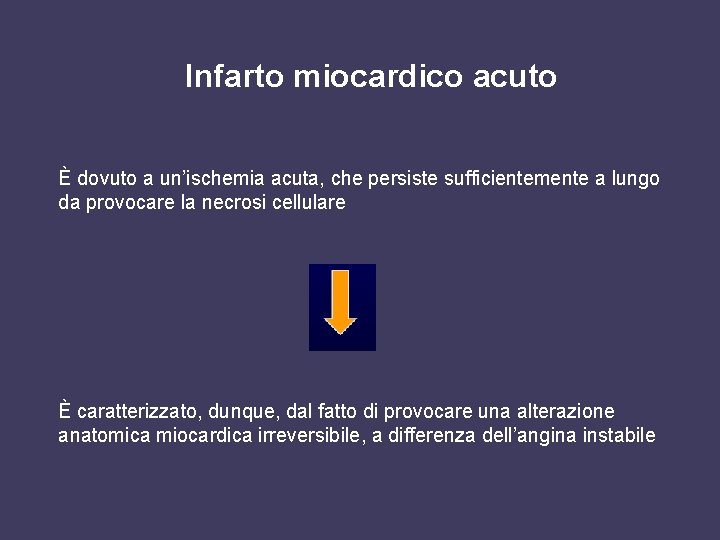 Infarto miocardico acuto È dovuto a un’ischemia acuta, che persiste sufficientemente a lungo da