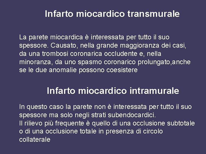 Infarto miocardico transmurale La parete miocardica è interessata per tutto il suo spessore. Causato,